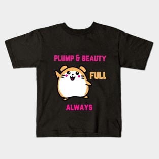 plump $ beauty full, always Kids T-Shirt